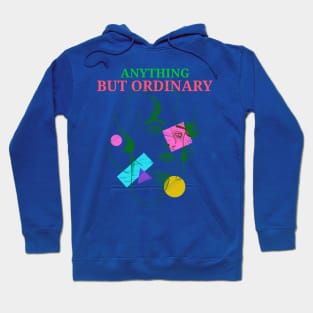 Anything but ordinary - artsy design Hoodie